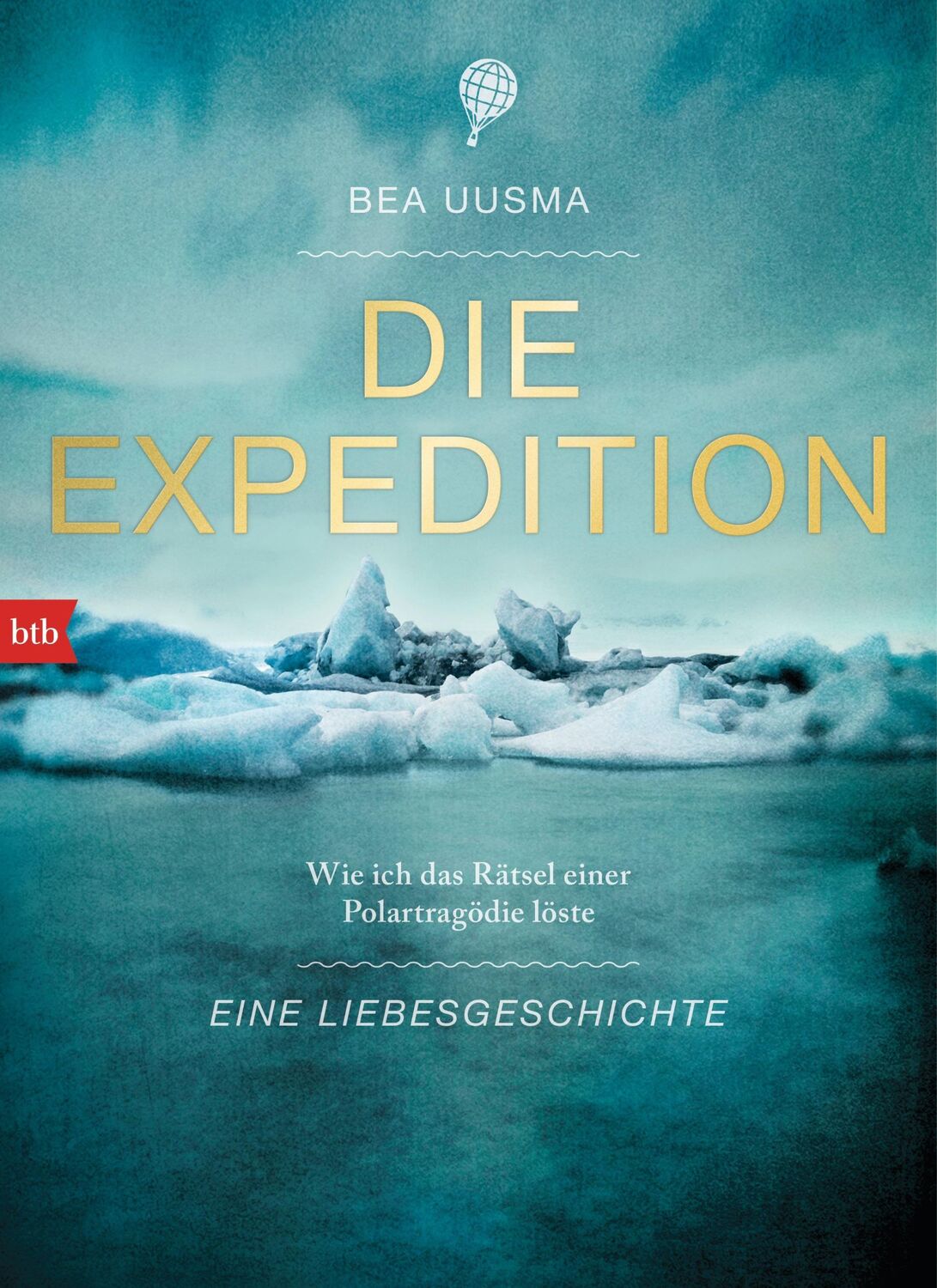 Cover: 9783442754977 | Die Expedition. Eine Liebesgeschichte | Bea Uusma | Buch | 314 S.