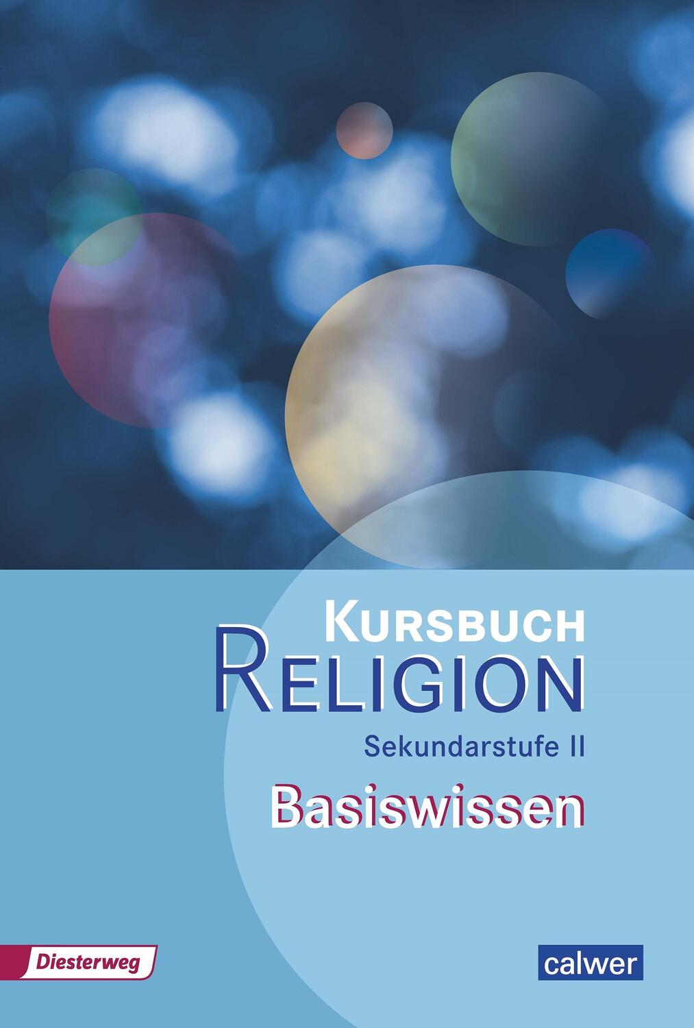 Cover: 9783766842978 | Kursbuch Religion Sekundarstufe II Basiswissen | Dieterich (u. a.)