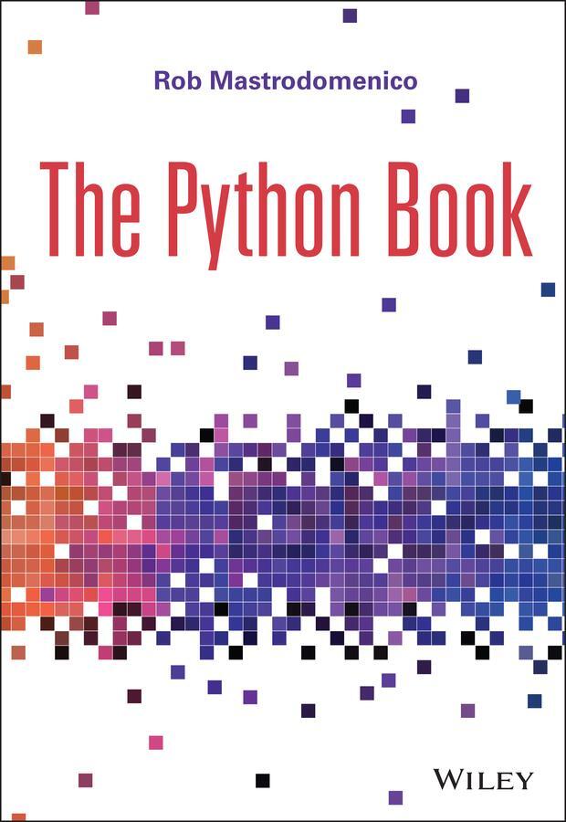 Cover: 9781119573319 | The Python Book | Rob Mastrodomenico | Taschenbuch | 272 S. | Englisch