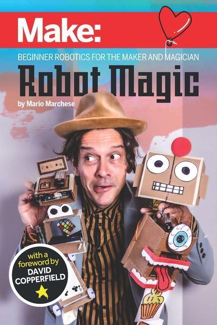 Cover: 9781680457124 | Robot Magic: Beginner Robotics for the Maker and Magician | Marchese
