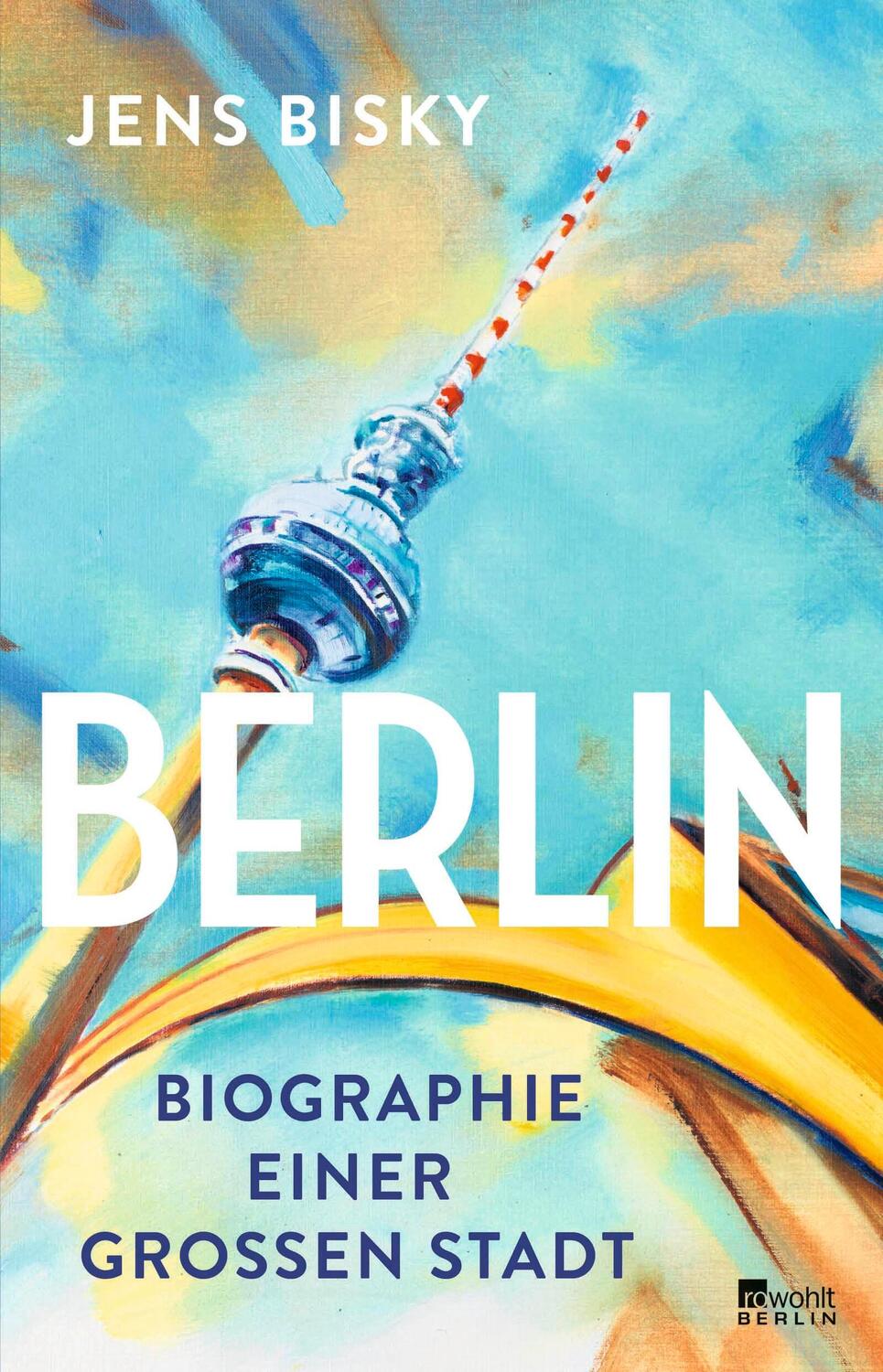 Cover: 9783737101912 | Berlin | Biographie einer großen Stadt Erweiterte Neuausgabe | Bisky