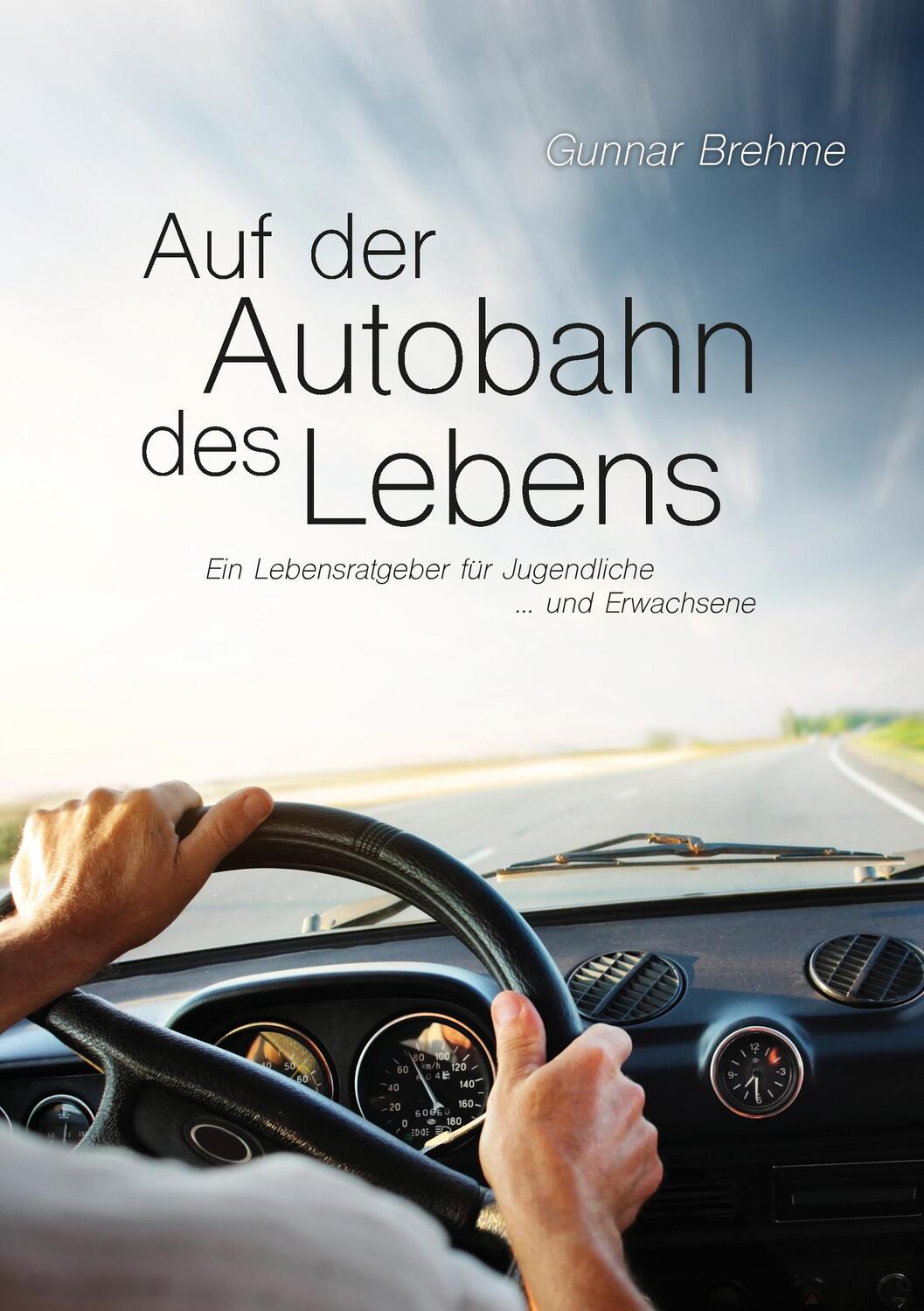 Cover: 9783741229497 | Auf der Autobahn des Lebens | Gunnar Brehme | Taschenbuch | Paperback