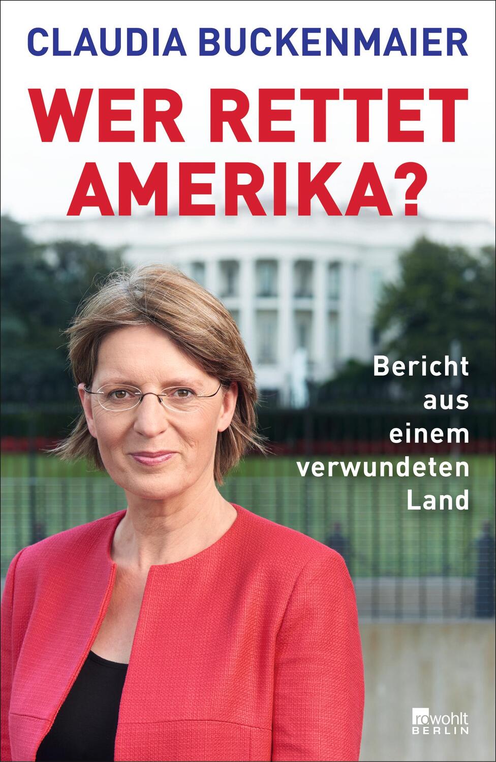 Cover: 9783737101530 | Wer rettet Amerika? | Bericht aus einem verwundeten Land | Buckenmaier