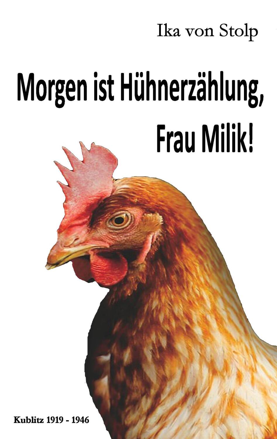 Cover: 9783741293757 | Morgen ist Hühnerzählung, Frau Milik! | Kublitz 1919-1946 | Stolp
