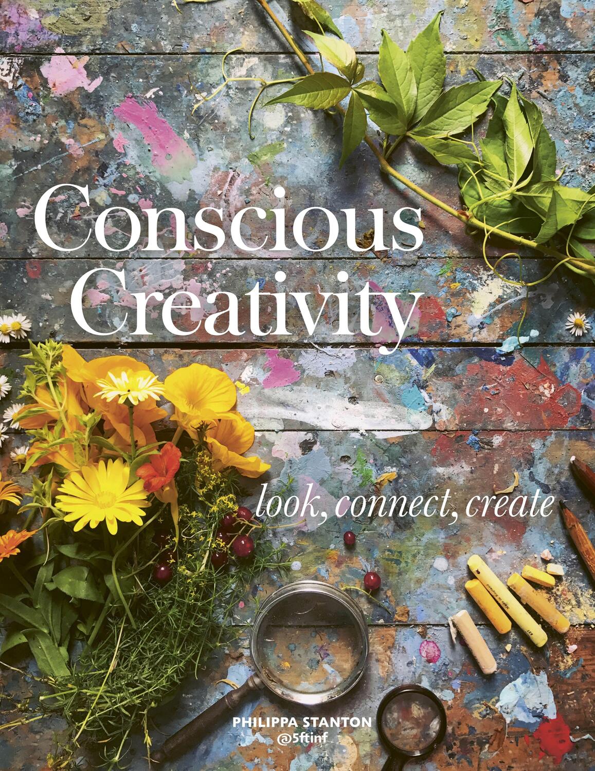 Cover: 9781782406341 | Conscious Creativity | Look, Connect, Create | Philippa Stanton | Buch