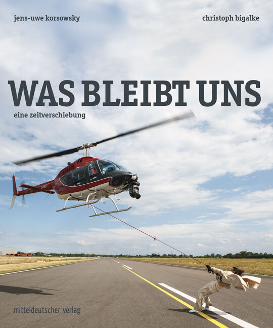 Cover: 9783963115486 | Was bleibt uns. Eine Zeitverschiebung | Kunstbuch | Bigalke (u. a.)