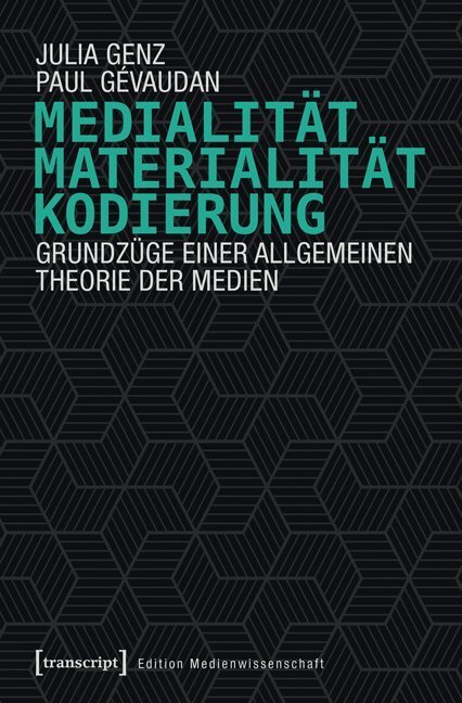 Cover: 9783837636000 | Medialität, Materialität, Kodierung | Julia Genz (u. a.) | Taschenbuch