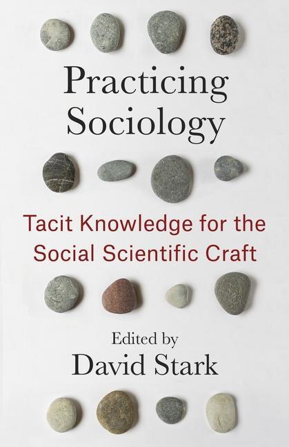 Cover: 9780231214018 | Practicing Sociology | Tacit Knowledge for the Social Scientific Craft