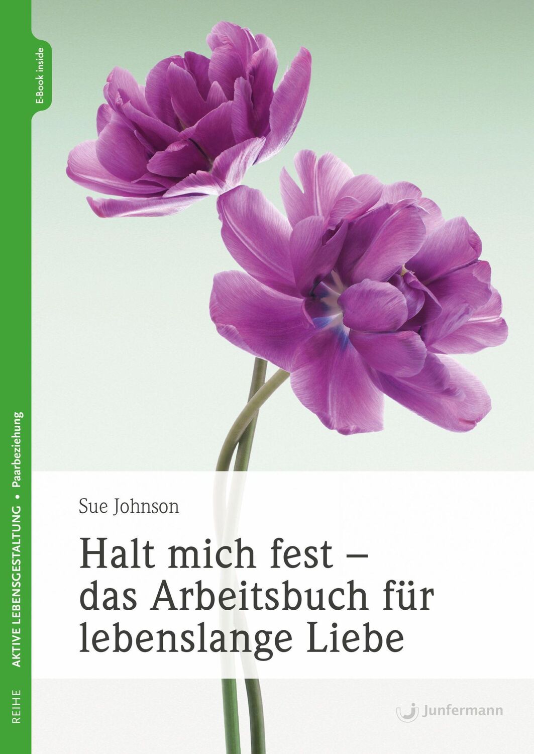 Cover: 9783749504985 | Halt mich fest - das Arbeitsbuch für lebenslange Liebe | Sue Johnson