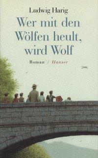 Cover: 9783446187467 | Wer mit den Wölfen heult, wird Wolf | Roman | Ludwig Harig | Buch