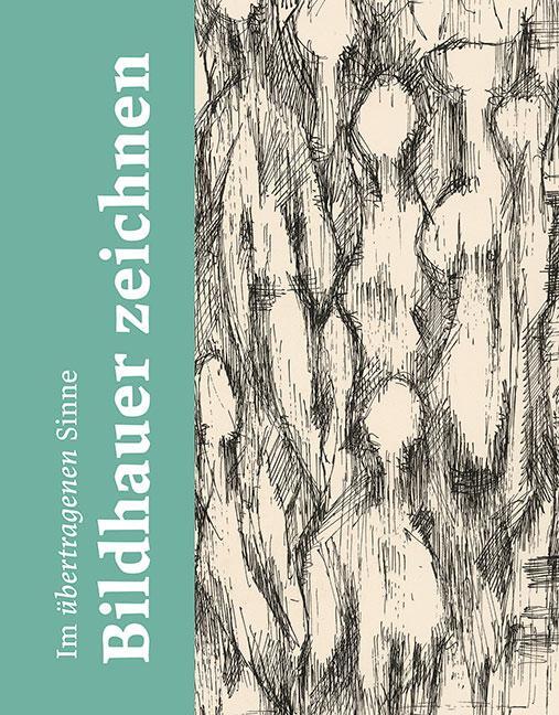Cover: 9783954986712 | Im übertragenen Sinne | Bildhauer zeichnen | Maja Brodrecht (u. a.)