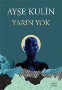 Cover: 9786051859859 | Yarin Yok | Ayse Kulin | Taschenbuch | Türkisch | 2023