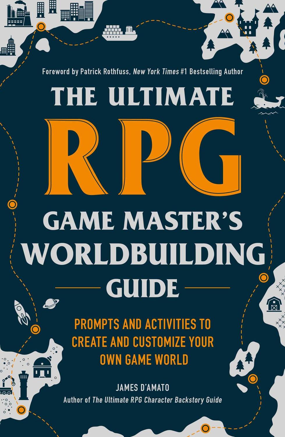 Cover: 9781507215517 | The Ultimate RPG Game Master's Worldbuilding Guide | James D'Amato