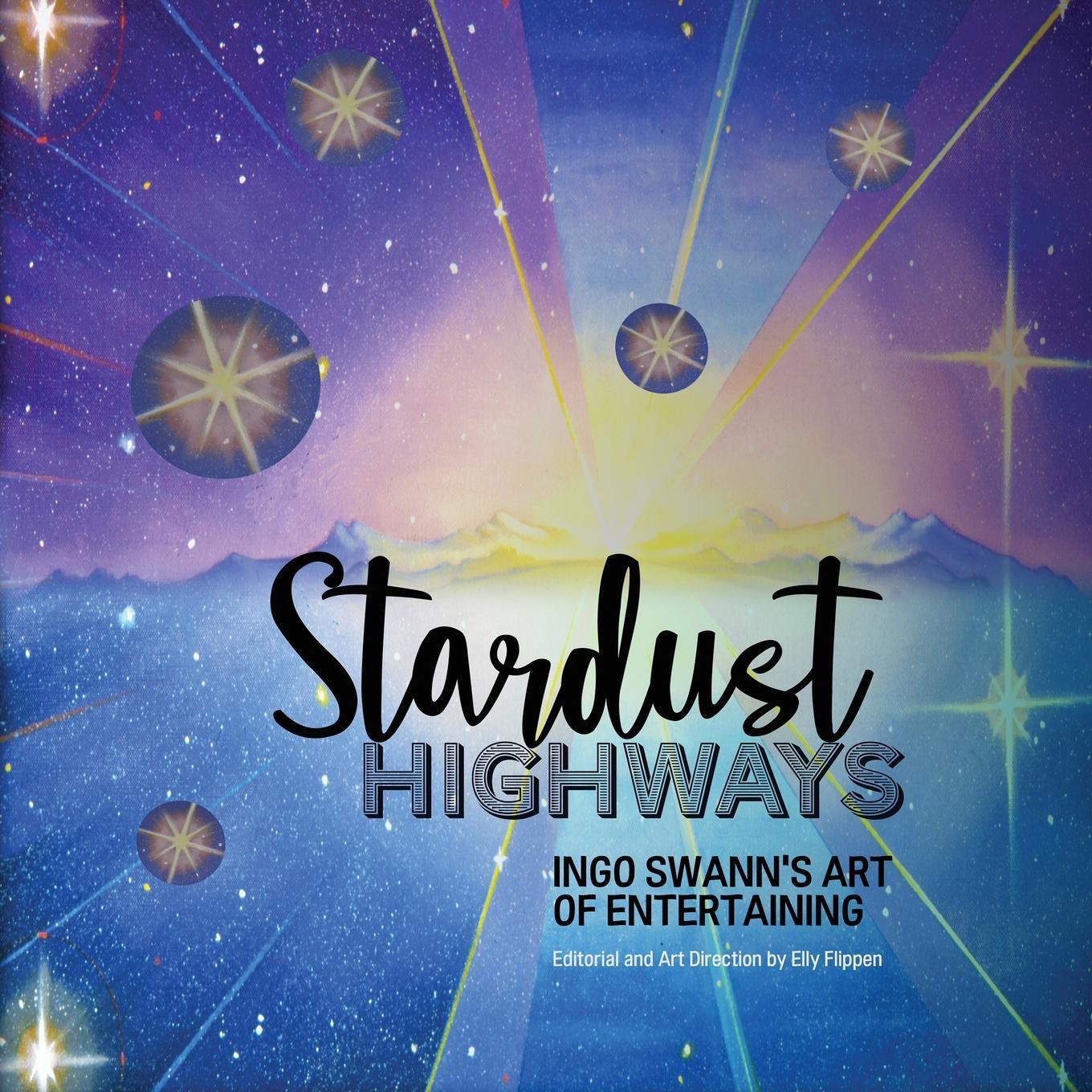 Cover: 9781949214703 | Stardust Highways | Ingo Swann's Art of Entertaining | Ingo Swann