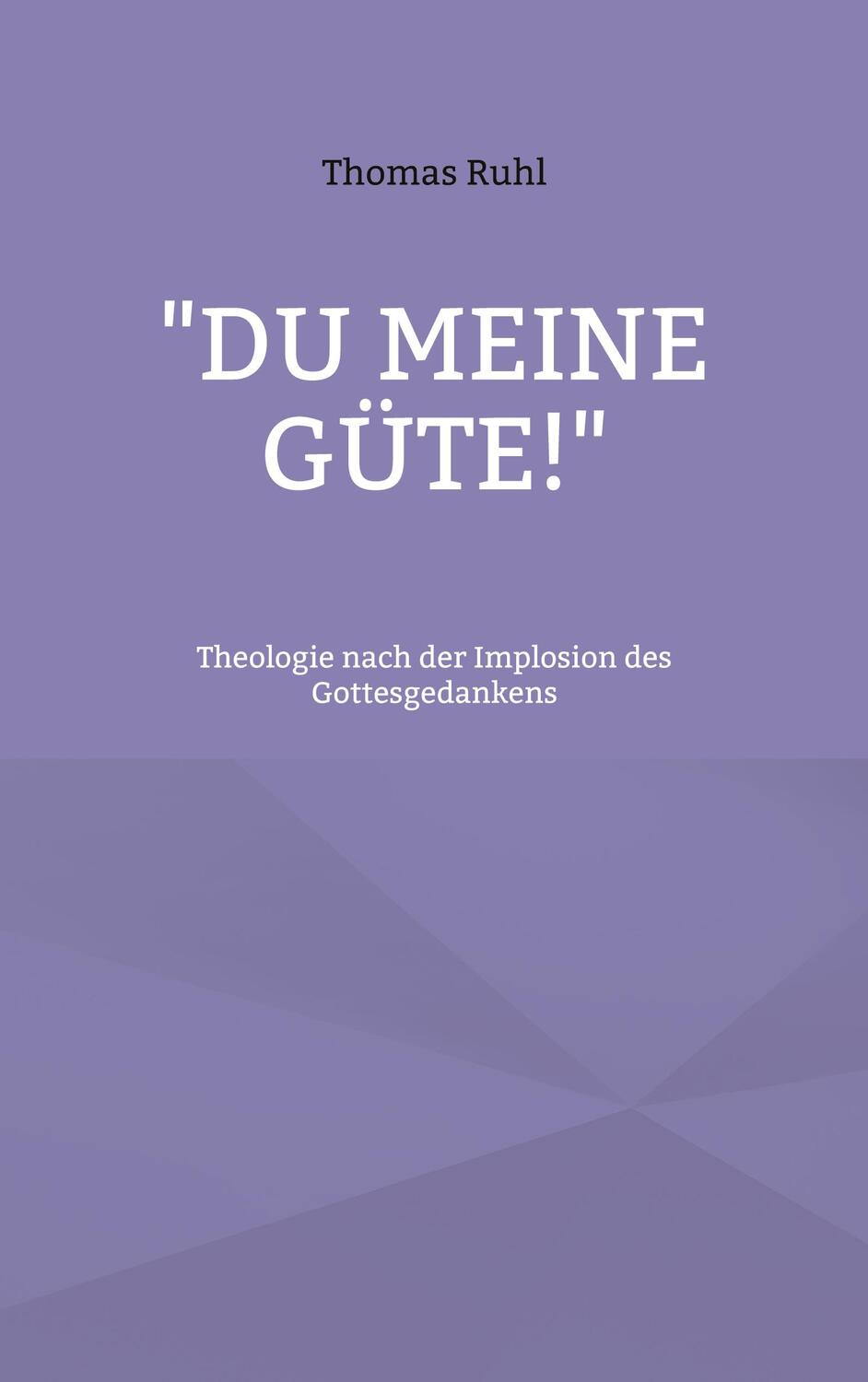 Cover: 9783756244645 | "Du meine Güte!" | Theologie nach der Implosion des Gottesgedankens