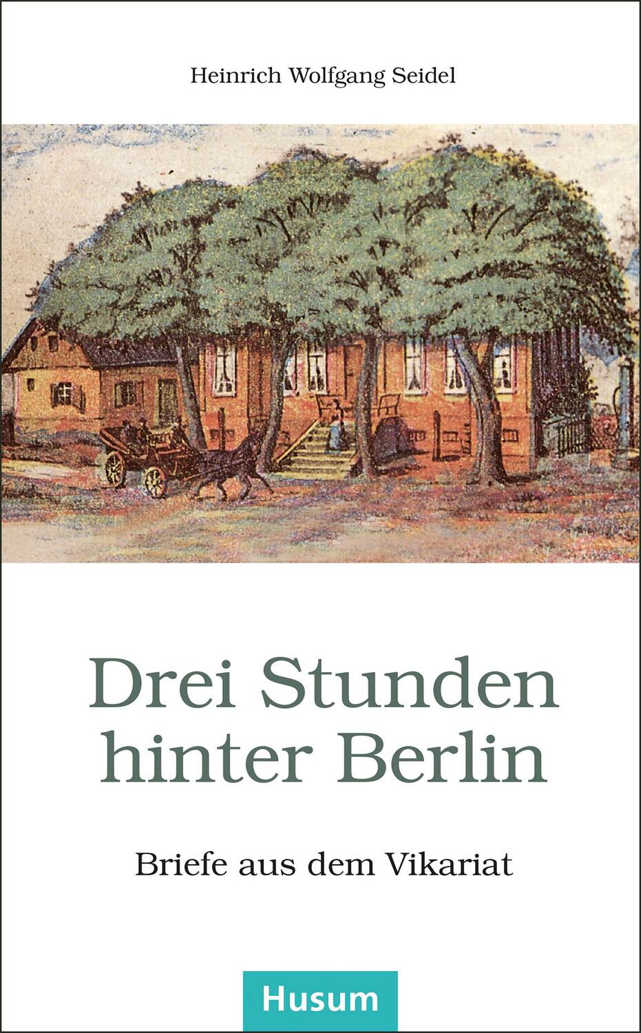Cover: 9783898767705 | Drei Stunden hinter Berlin | Heinrich Wolfgang Seidel | Taschenbuch