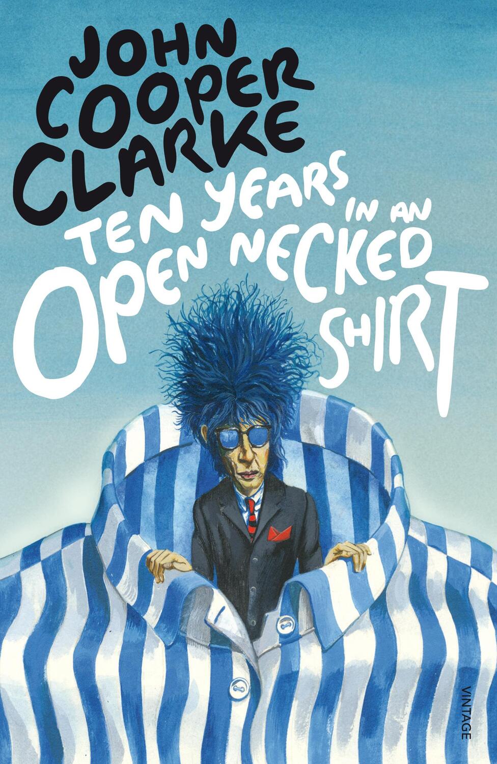 Cover: 9780099583769 | Ten Years in an Open Necked Shirt | John Cooper Clarke | Taschenbuch