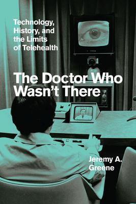 Cover: 9780226800899 | The Doctor Who Wasn't There | Jeremy A. Greene | Buch | Gebunden