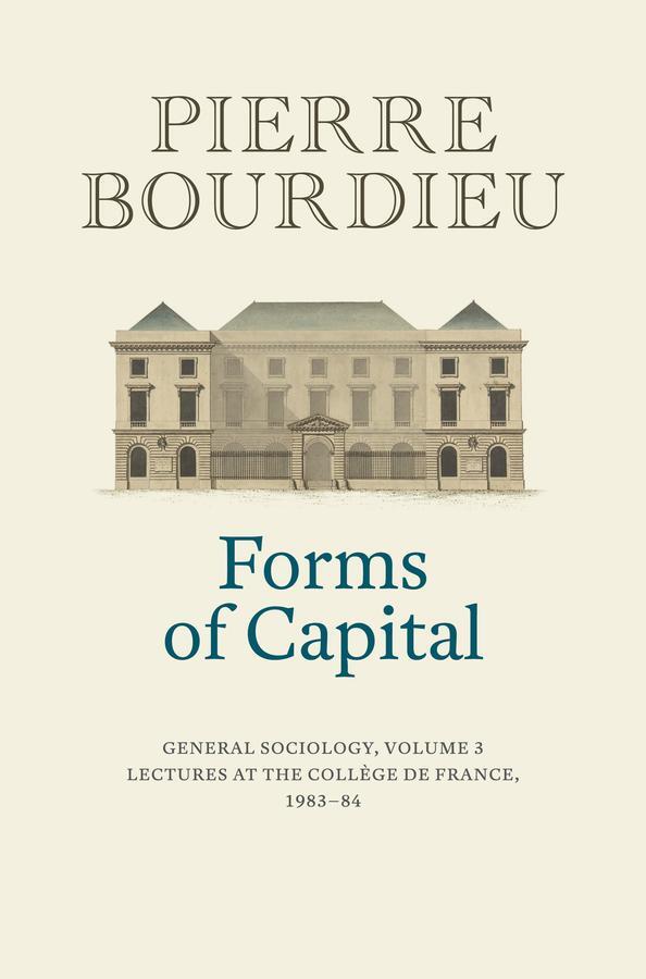 Cover: 9781509526703 | Forms of Capital: General Sociology, Volume 3 | Pierre Bourdieu | Buch