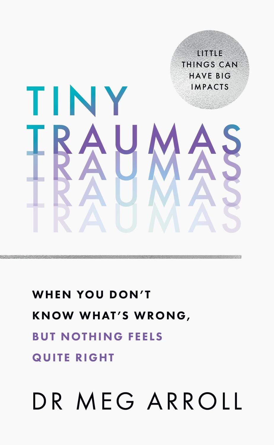 Cover: 9780008536404 | Tiny Traumas | Dr Meg Arroll | Buch | Englisch | 2023