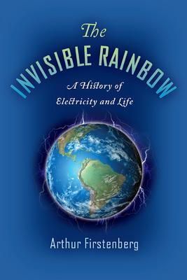Cover: 9781645020097 | The Invisible Rainbow | A History of Electricity and Life | Buch