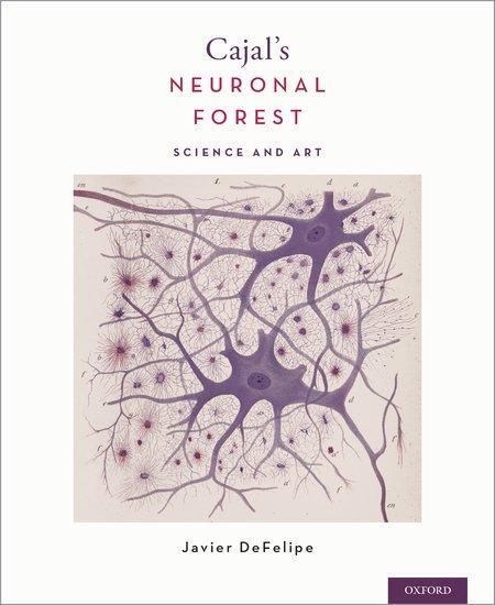 Cover: 9780190842833 | Cajal's Neuronal Forest | Science and Art | Javier Defelipe | Buch