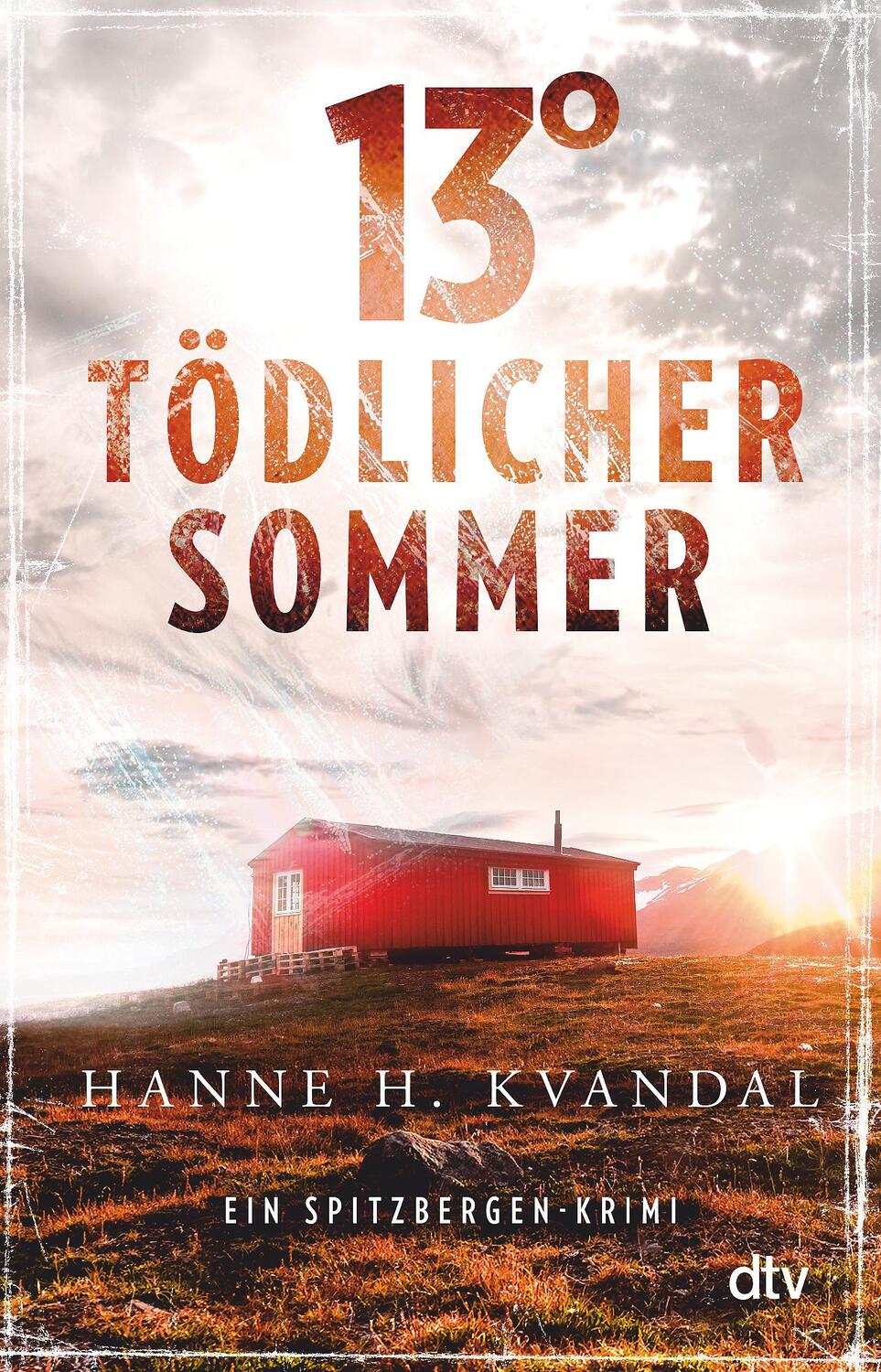Cover: 9783423219907 | 13° - Tödlicher Sommer | Ein Spitzbergen-Krimi | Hanne H. Kvandal