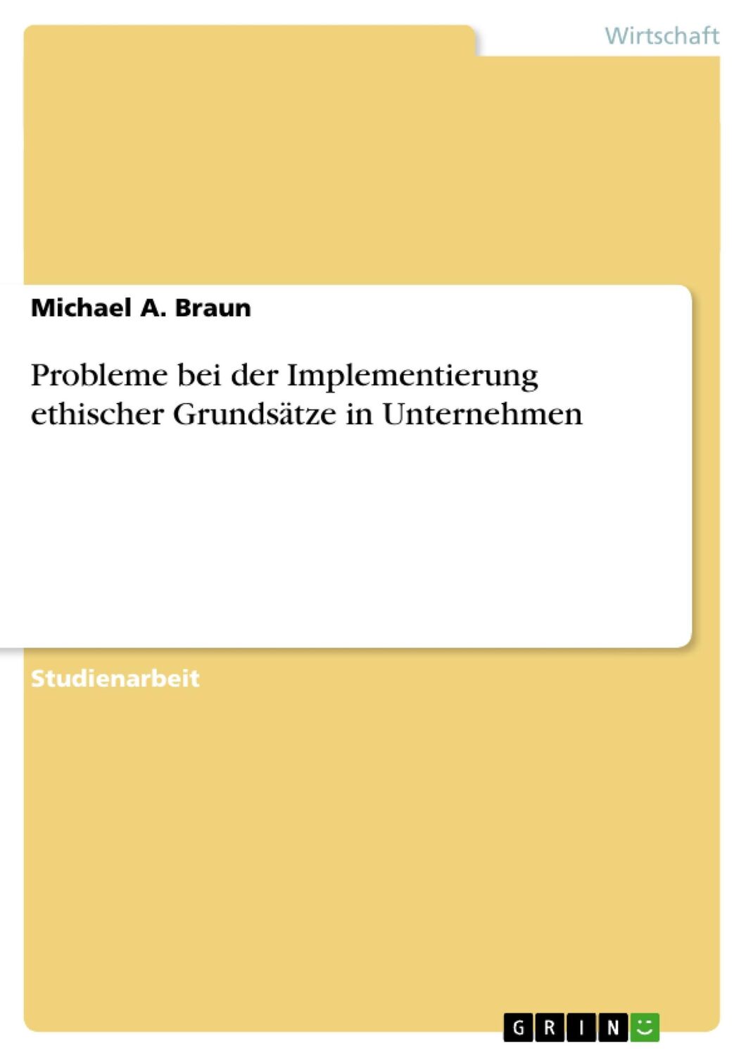 Cover: 9783640277506 | Probleme bei der Implementierung ethischer Grundsätze in Unternehmen