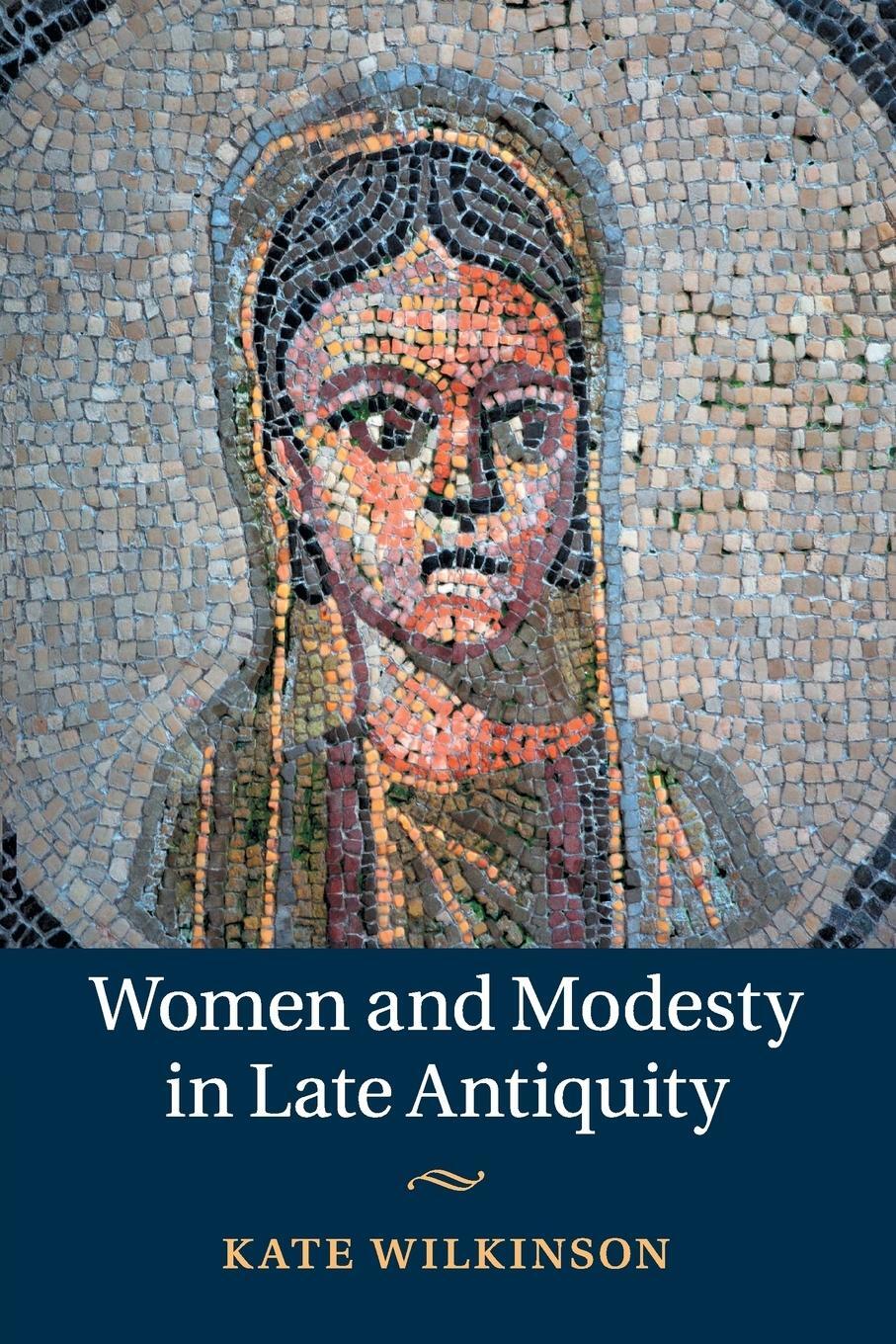 Cover: 9781108730242 | Women and Modesty in Late Antiquity | Kate Wilkinson | Taschenbuch