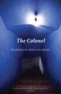 Cover: 9781906598891 | The Colonel | Mahmoud Dowlatabadi | Taschenbuch | Englisch | 2011