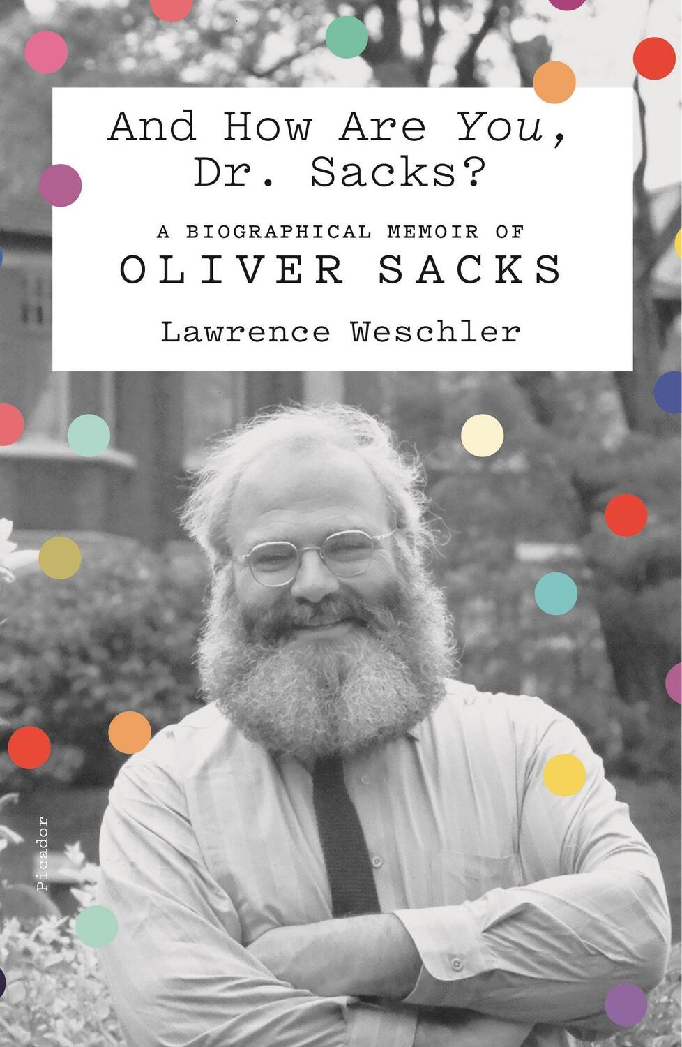 Cover: 9781250619600 | And How Are You, Dr. Sacks? | A Biographical Memoir of Oliver Sacks