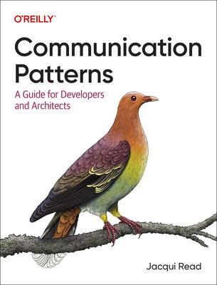 Cover: 9781098140540 | Communication Patterns | A Guide for Developers and Architects | Read