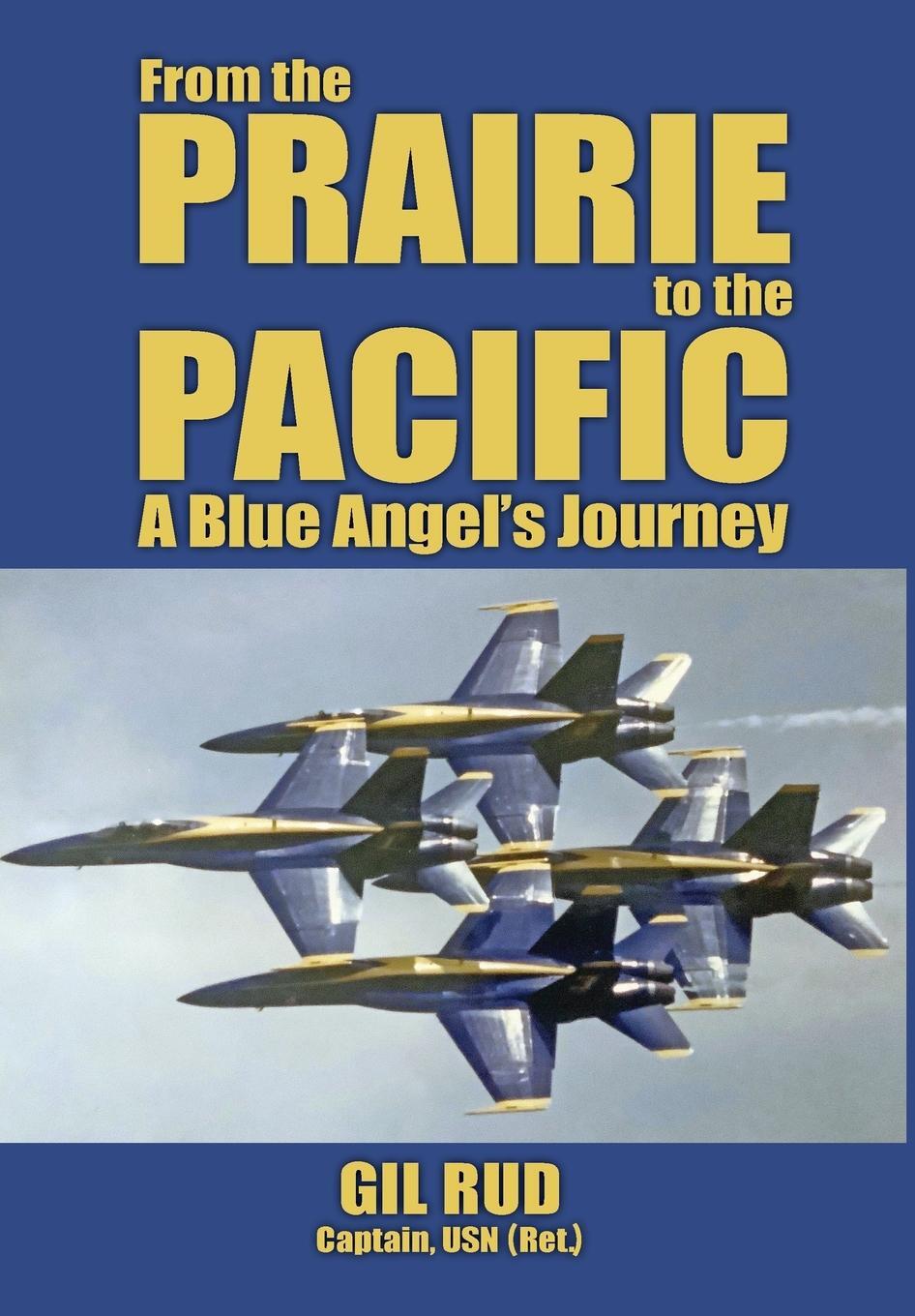Cover: 9781943492992 | From the Prairie to the Pacific | A Blue Angel's Journey | Rud | Buch