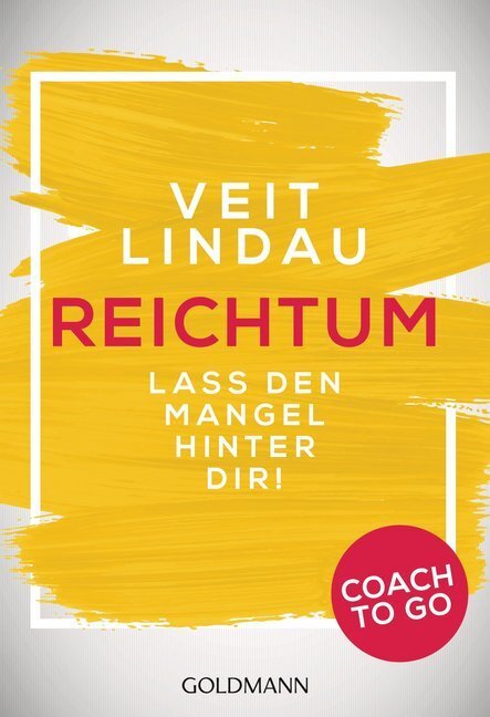 Cover: 9783442221752 | Coach to go Reichtum | Lass den Mangel hinter dir! | Veit Lindau