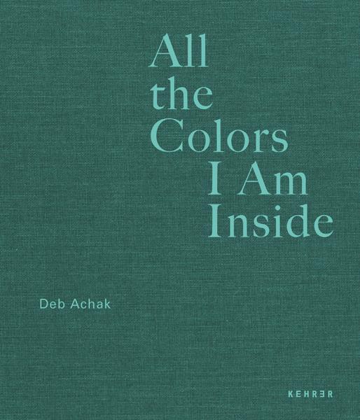 Cover: 9783969001172 | Deb Achak | All the Colors I Am Inside | Deb Achak | Buch | Englisch