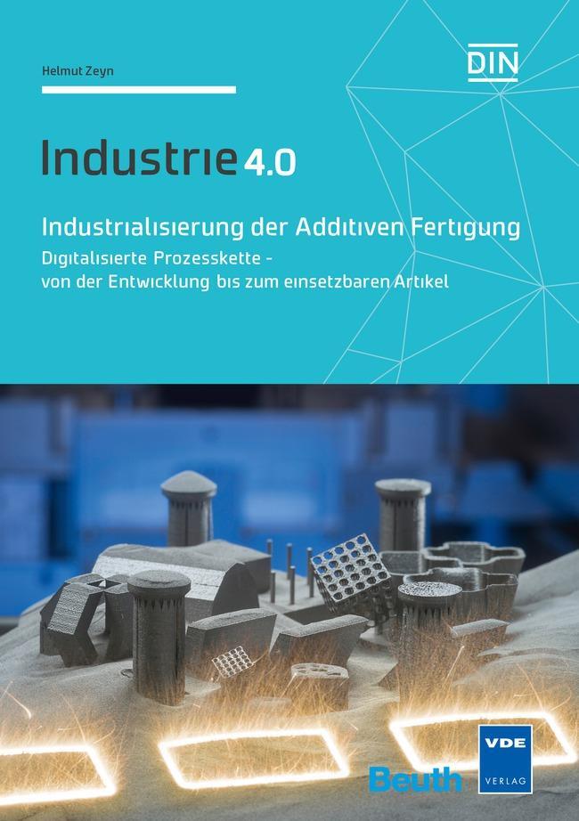 Cover: 9783410269199 | Industrialisierung der Additiven Fertigung | Helmut Zeyn | Taschenbuch