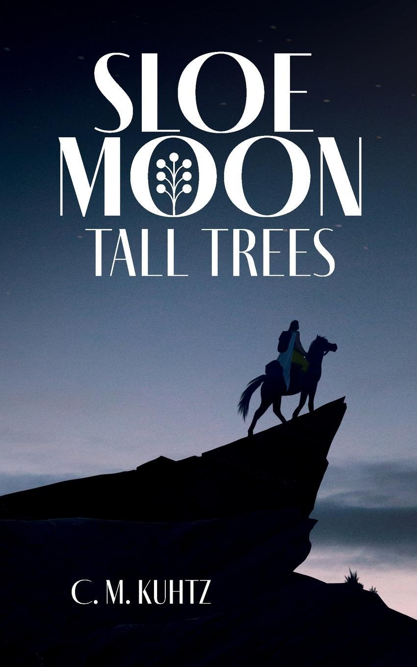 Cover: 9781739403201 | Sloe Moon - Tall Trees | C. M. Kuhtz | Taschenbuch | Sloe Moon | 2024