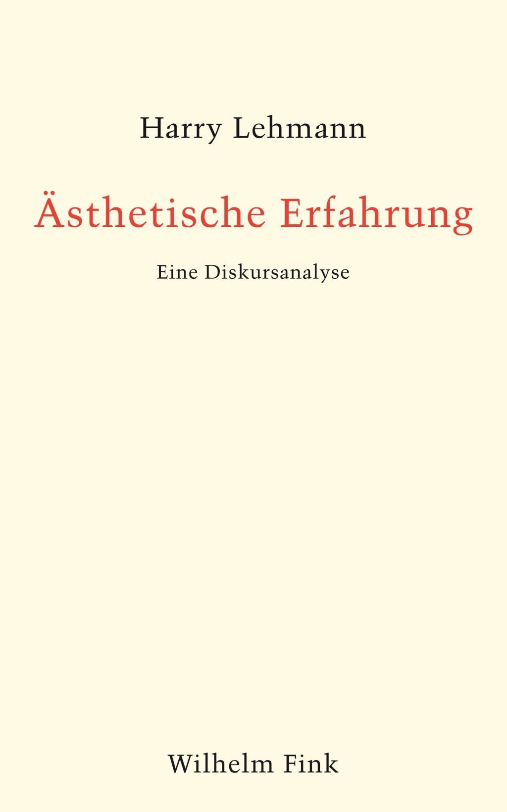 Cover: 9783770561391 | Ästhetische Erfahrung | Eine Diskursanalyse | Harry Lehmann | Buch