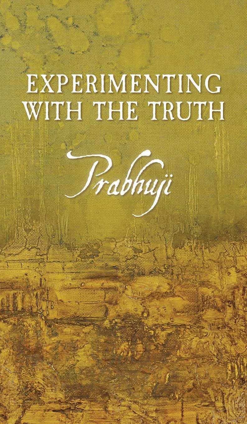 Cover: 9781945894329 | Experimenting with the Truth | Prabhuji David Ben Yosef Har-Zion