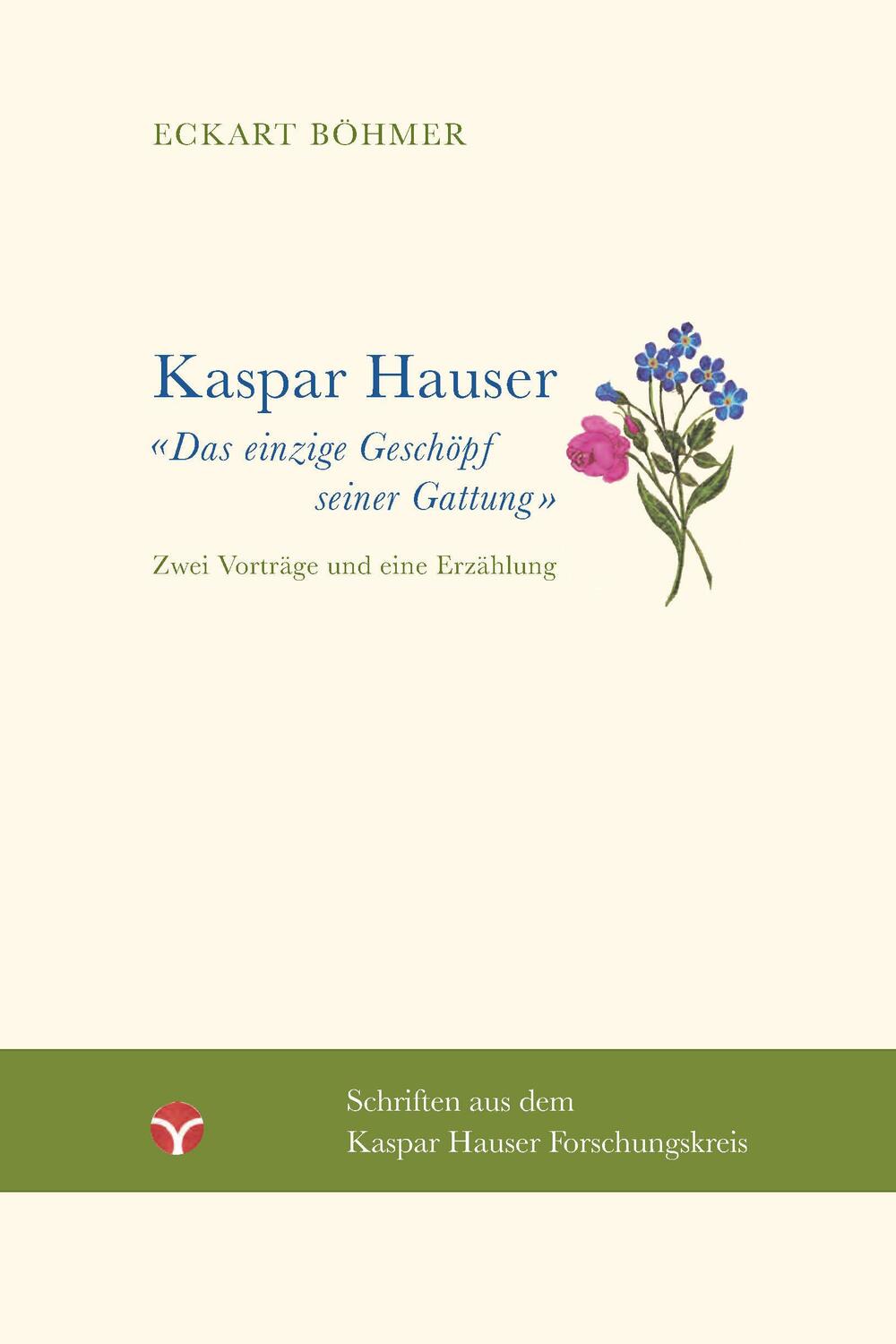 Cover: 9783957792037 | Kaspar Hauser - Das einzige Geschöpf seiner Gattung | Eckart Böhmer
