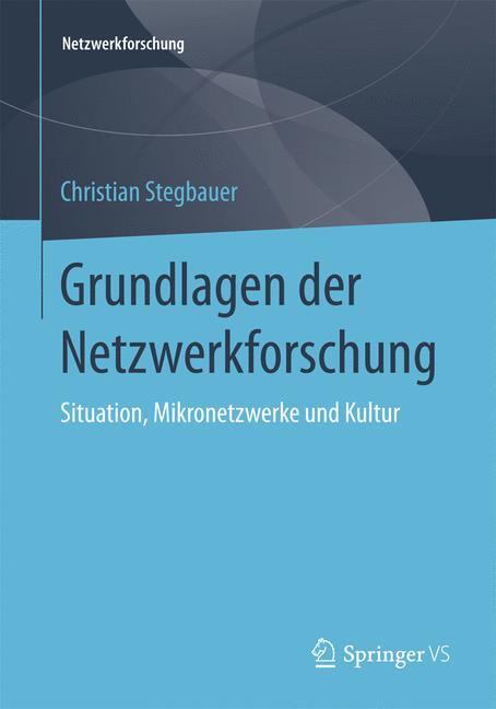 Cover: 9783658126490 | Grundlagen der Netzwerkforschung | Christian Stegbauer | Taschenbuch