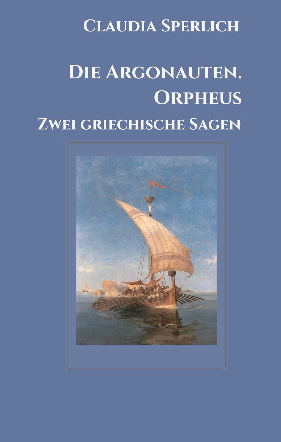 Cover: 9783347031364 | Die Argonauten. Orpheus | Zwei griechische Sagen | Claudia Sperlich