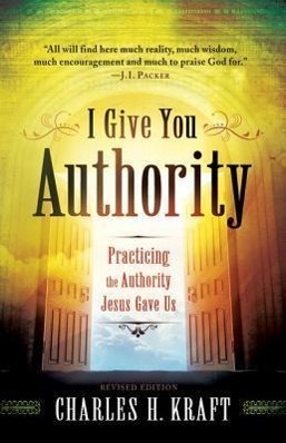 Cover: 9780800795245 | I Give You Authority - Practicing the Authority Jesus Gave Us | Kraft
