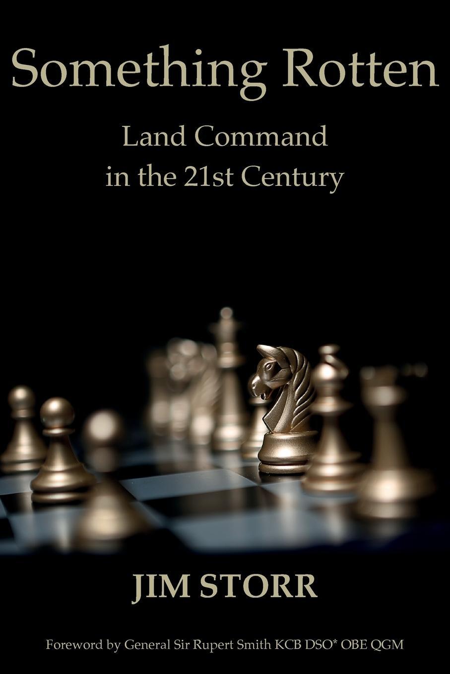 Cover: 9781912440320 | Something Rotten | Land Command in the 21st Century | Jim Storr | Buch