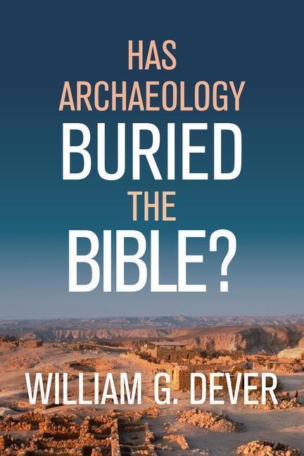 Cover: 9780802877635 | HAS ARCHAEOLOGY BURIED THE BIBLE | G DEVER WILLIAM | Buch | Englisch