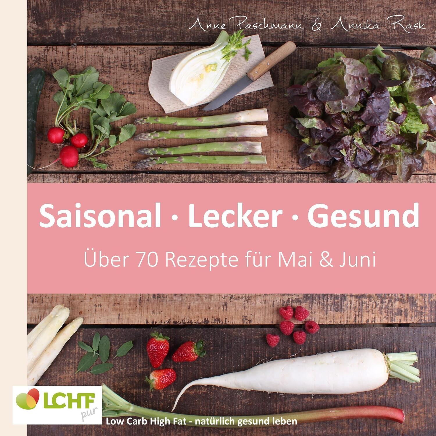 Cover: 9783743167209 | LCHF pur: Saisonal. Lecker. Gesund - Mai & Juni | Paschmann (u. a.)