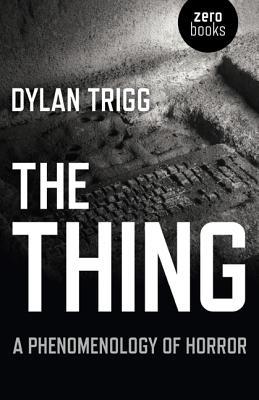 Cover: 9781782790778 | The Thing: A Phenomenology of Horror | Dylan Trigg | Taschenbuch