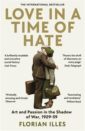 Cover: 9781800811164 | Love in a Time of Hate | Art and Passion in the Shadow of War, 1929-39