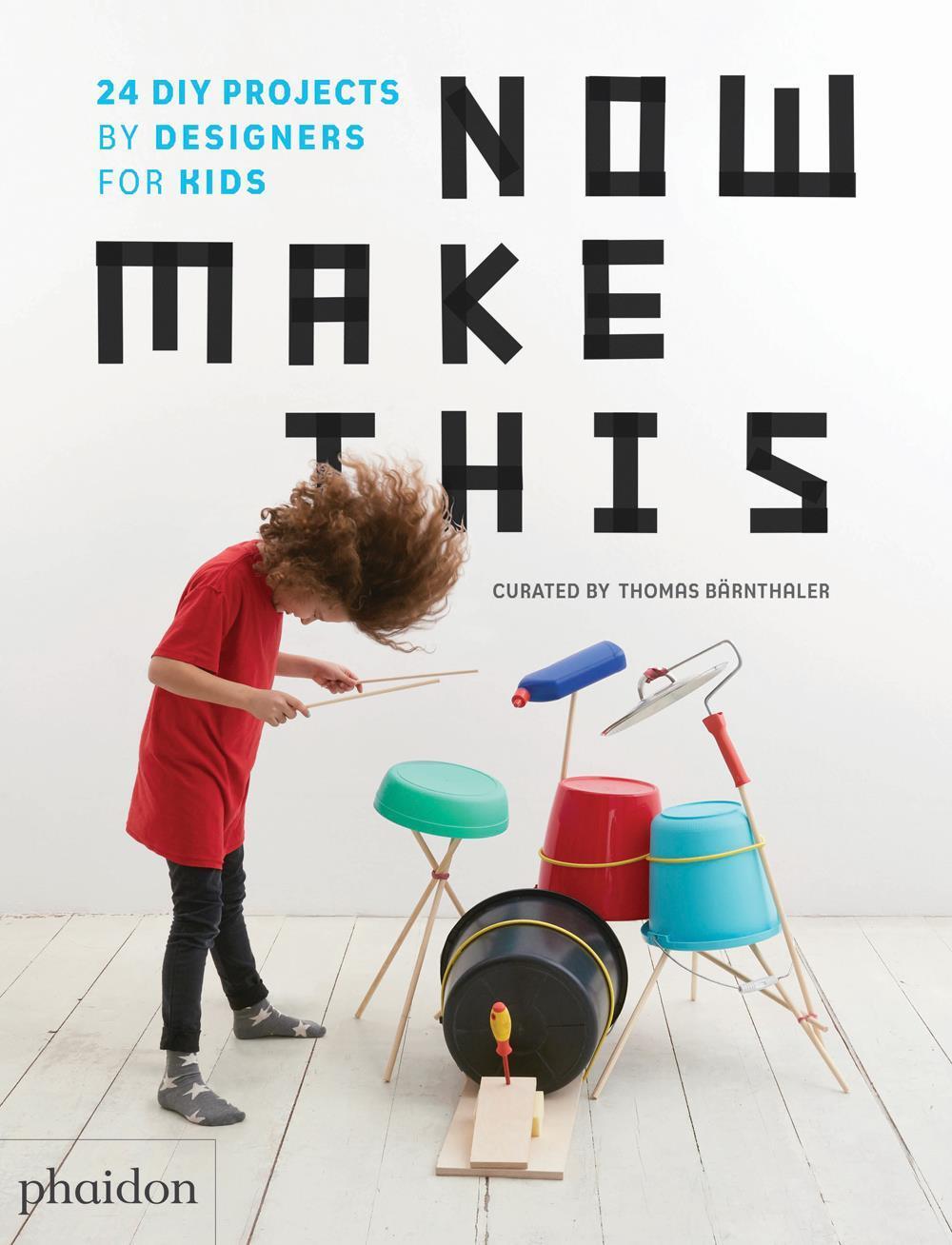 Cover: 9780714875293 | Now Make This | 24 DIY Projects by Designers for Kids | Barnthaler