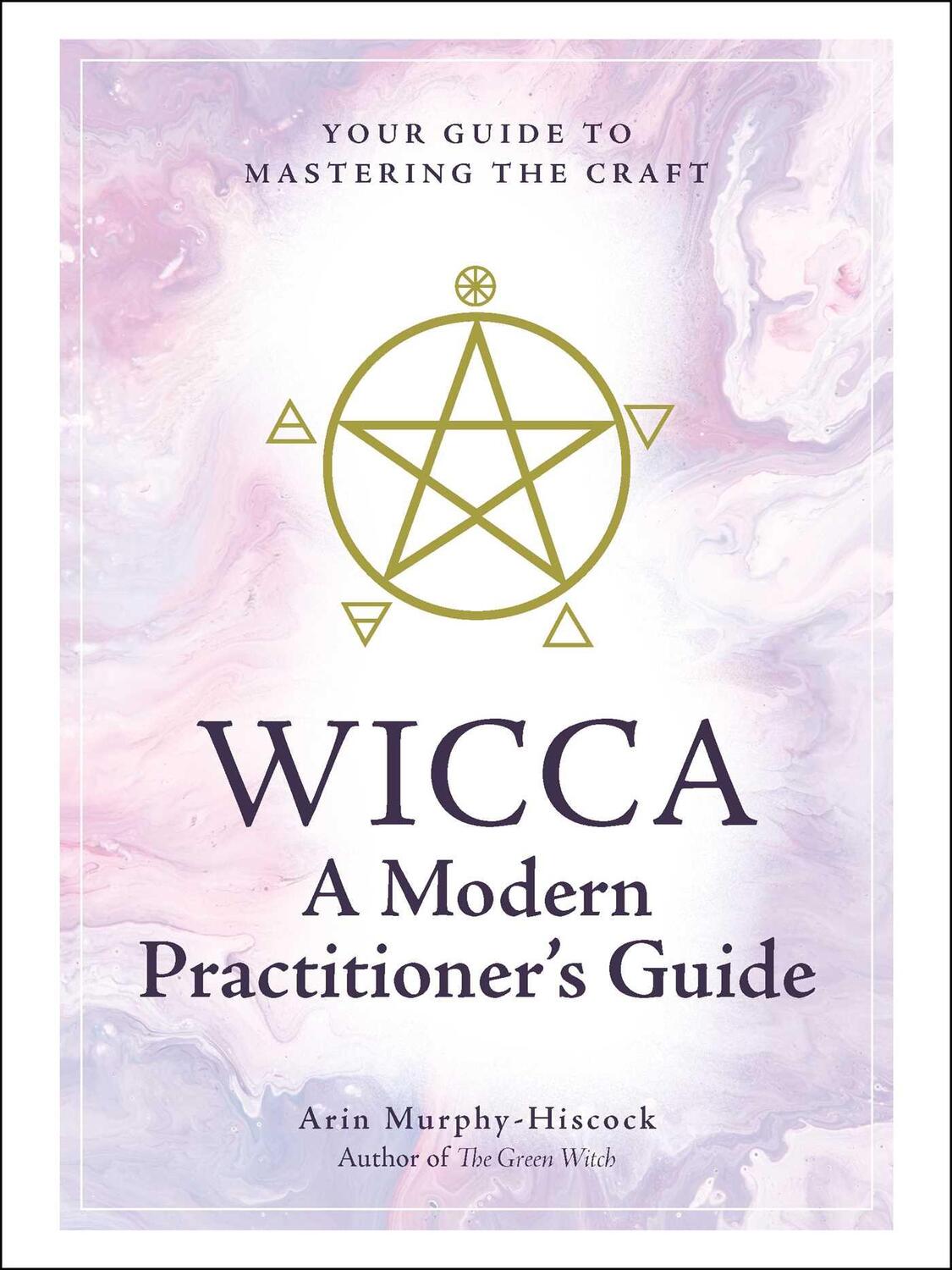 Cover: 9781507210741 | Wicca: A Modern Practitioner's Guide: Your Guide to Mastering the...
